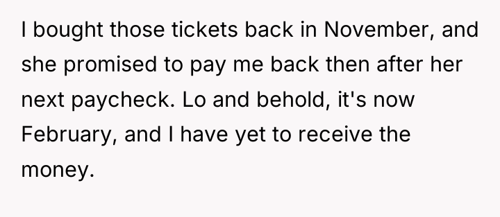 I bought those tickets back in November, and she promised...