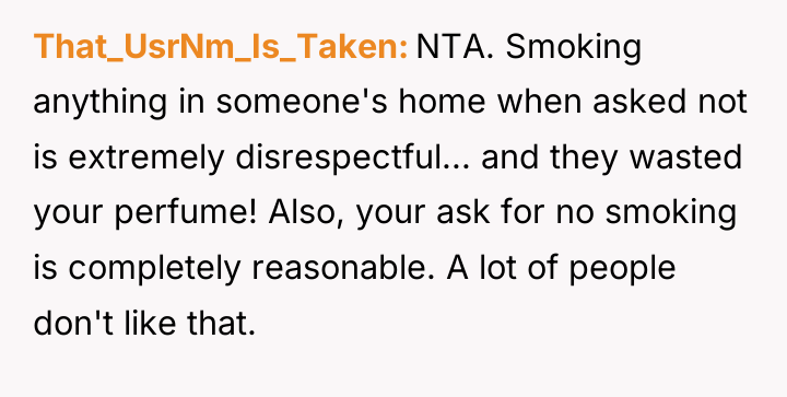That_UsrNm_Is_Taken NTA. Smoking anything in someone's home when asked not...