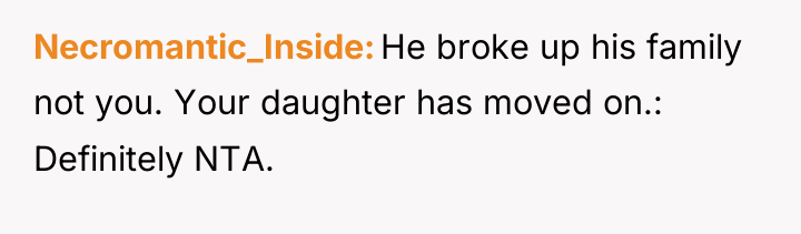 Necromantic_Inside He broke up his family not you. Your daughter...
