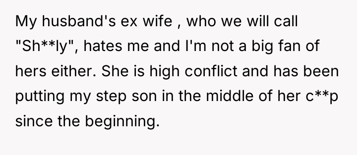 My husband's ex wife , who we will call "Sh**ly",...