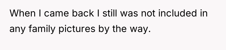 When I came back I still was not included in...