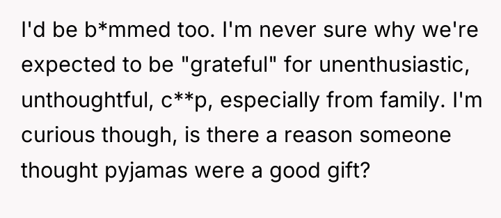 I'd be b*mmed too. I'm never sure why we're expected...
