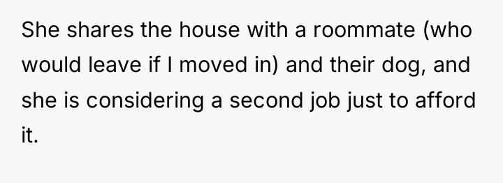 She shares the house with a roommate (who would leave...