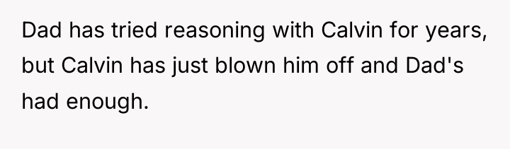 Dad has tried reasoning with Calvin for years, but Calvin...