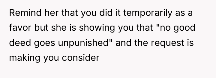 Remind her that you did it temporarily as a favor...