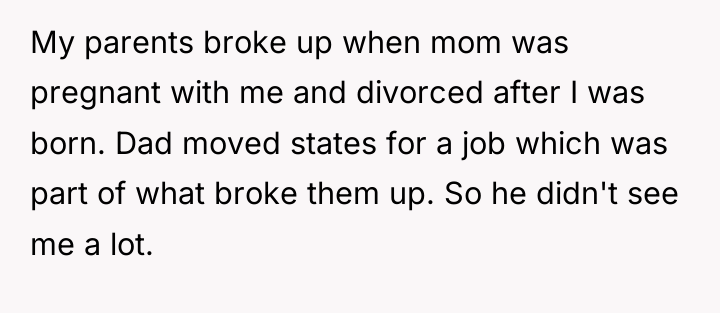 My parents broke up when mom was pregnant with me...