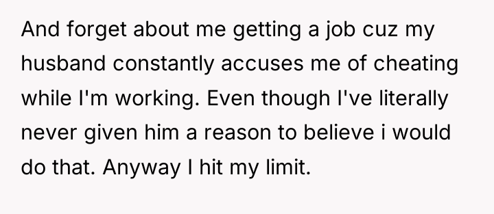 And forget about me getting a job cuz my husband...