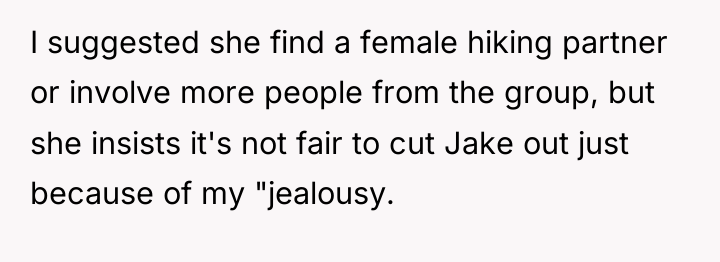 I suggested she find a female hiking partner or involve...