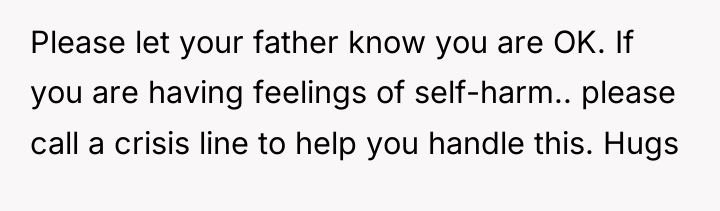 Please let your father know you are OK. If you...