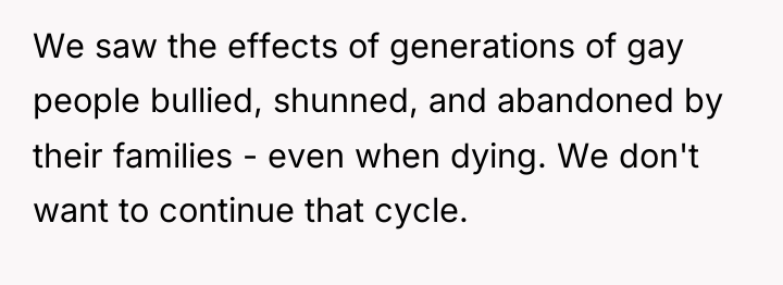 We saw the effects of generations of gay people bullied,...