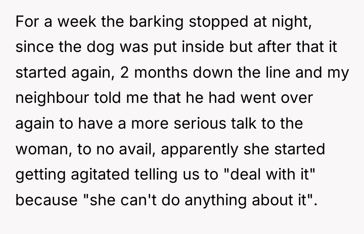 For a week the barking stopped at night, since the...