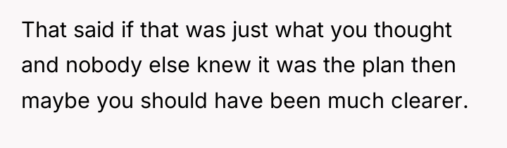 That said if that was just what you thought and...