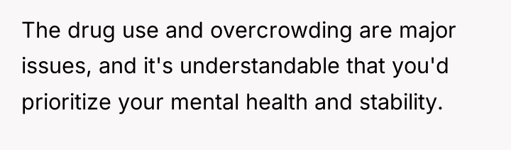 The drug use and overcrowding are major issues, and it's...