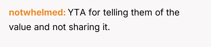 notwhelmed YTA for telling them of the value and not...