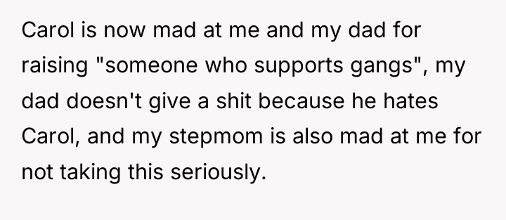 Carol is now mad at me and my dad for...