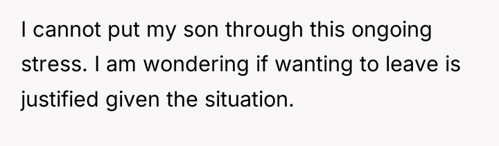 I cannot put my son through this ongoing stress. I...