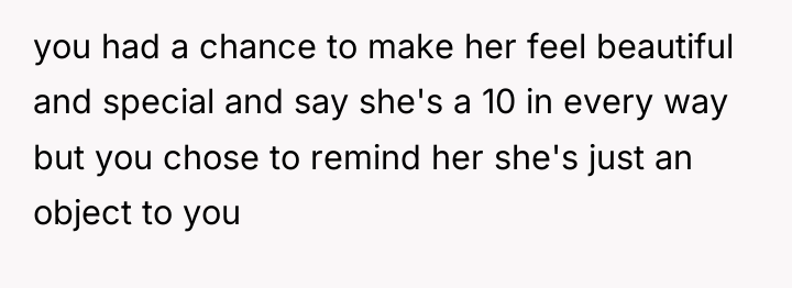 you had a chance to make her feel beautiful and...