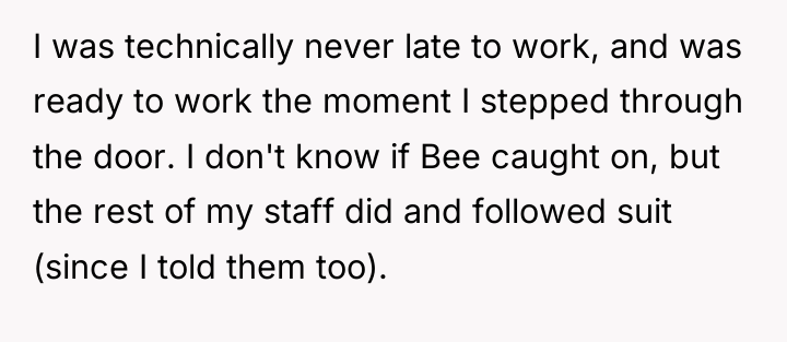 I was technically never late to work, and was ready...