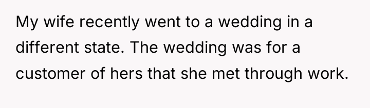 My wife recently went to a wedding in a different...
