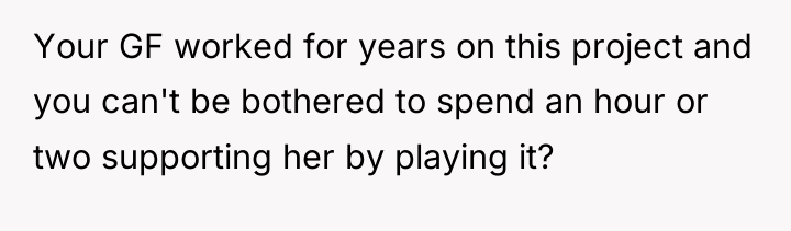 Your GF worked for years on this project and you...