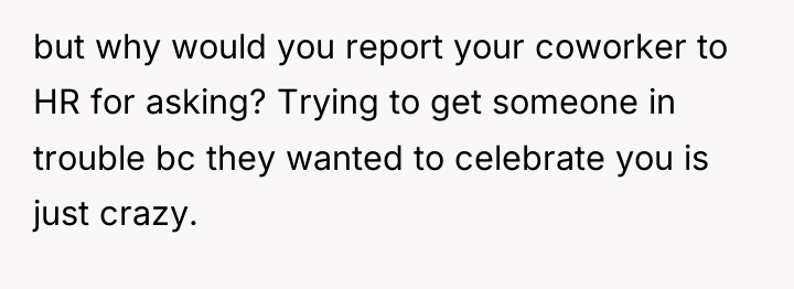 but why would you report your coworker to HR for...