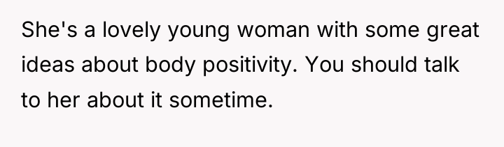She's a lovely young woman with some great ideas about...