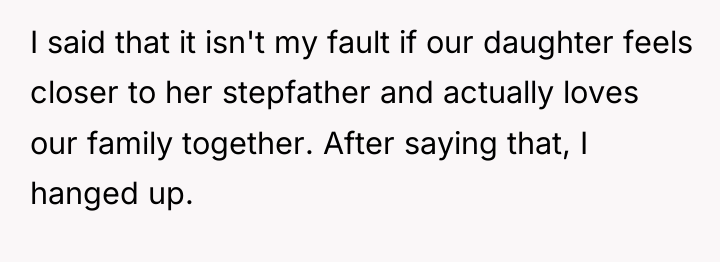 I said that it isn't my fault if our daughter...