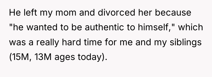 He left my mom and divorced her because "he wanted...
