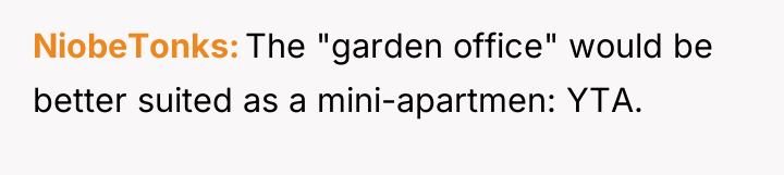 NiobeTonks The "garden office" would be better suited as a...