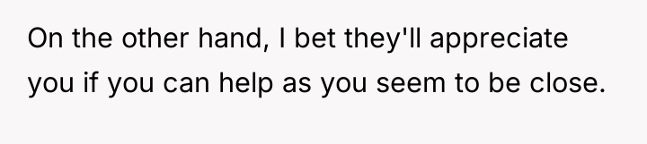 On the other hand, I bet they'll appreciate you if...