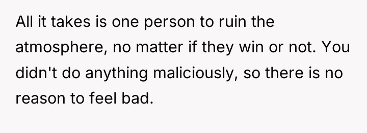 All it takes is one person to ruin the atmosphere,...