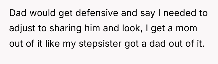Dad would get defensive and say I needed to adjust...