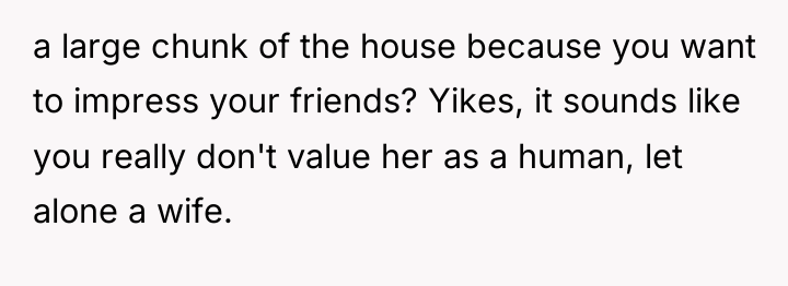 a large chunk of the house because you want to...