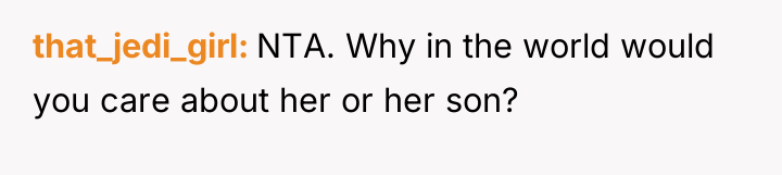 that_jedi_girl NTA. Why in the world would you care about...