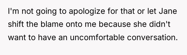 I'm not going to apologize for that or let Jane...