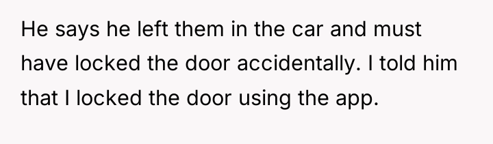 He says he left them in the car and must...