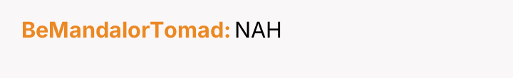 BeMandalorTomad NAH