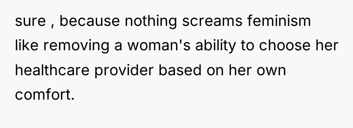 sure , because nothing screams feminism like removing a woman's...
