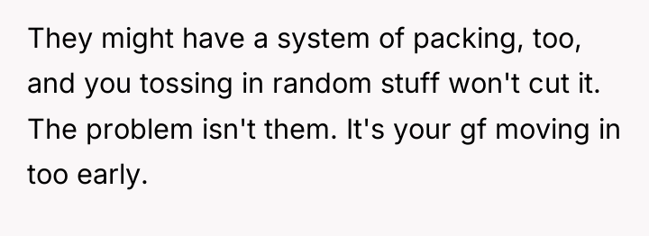 They might have a system of packing, too, and you...