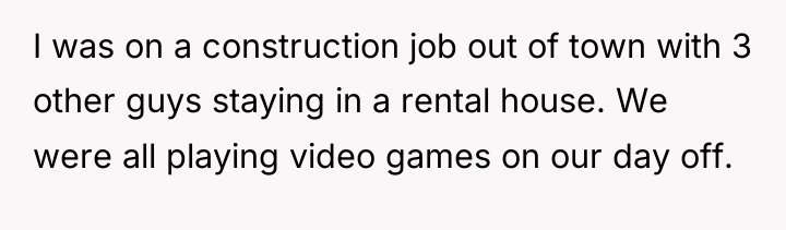 I was on a construction job out of town with...