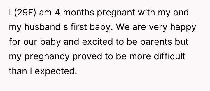 I (29F) am 4 months pregnant with my and my...