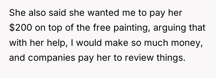 She also said she wanted me to pay her $200...