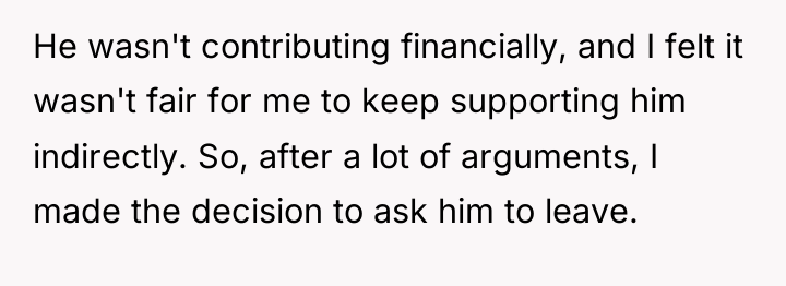 He wasn't contributing financially, and I felt it wasn't fair...