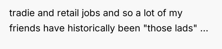 tradie and retail jobs and so a lot of my...