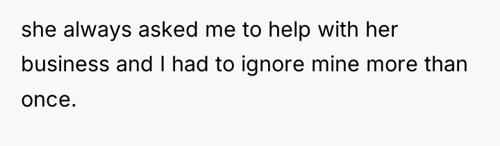 she always asked me to help with her business and...