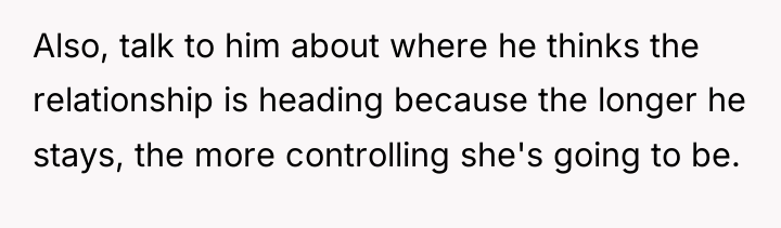 Also, talk to him about where he thinks the relationship...