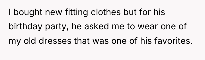 I bought new fitting clothes but for his birthday party,...