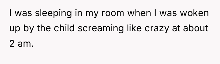 I was sleeping in my room when I was woken...