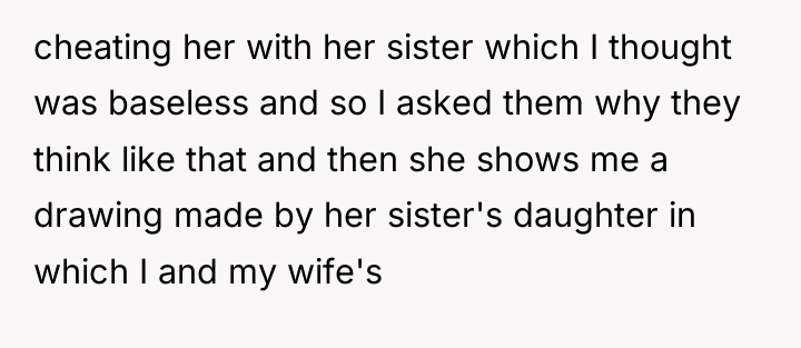 cheating her with her sister which I thought was baseless...