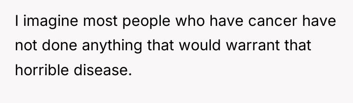 I imagine most people who have cancer have not done...